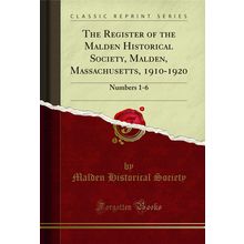 The Register of the Malden Historical Society, Malden, Massachusetts, 1910-1920