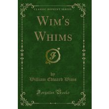 Wim's Whims (Classic Reprint)