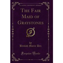 The Fair Maid of Graystones (Classic Reprint)