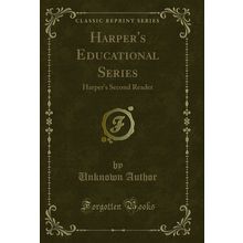 Harper's Educational Series: Harper's Second Reader (Classic Reprint)