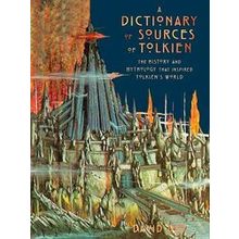 A Dictionary of Sources of Tolkien The History and Mythology That Inspired Tolki