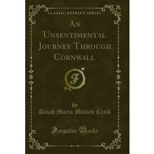 An Unsentimental Journey Through Cornwall (Classic Reprint)
