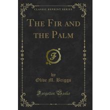 The Fir and the Palm (Classic Reprint)
