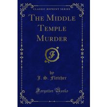 The Middle Temple Murder (Classic Reprint)