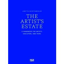 The Artist's Estate - A Handbook for Artists, Executors, and Heirs - Karl Von Tr