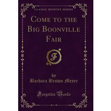 Come to the Big Boonville Fair (Classic Reprint)
