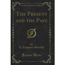 The Present and the Past (Classic Reprint)