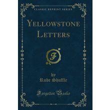Yellowstone Letters (Classic Reprint)