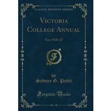 Victoria College Annual: Year 1926-27 (Classic Reprint)