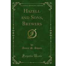 Hazell and Sons, Brewers (Classic Reprint)