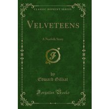 Velveteens: A Norfolk Story (Classic Reprint)