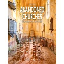 Abandoned Churches: Unclaimed Places Of Worship