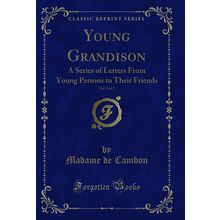 Young Grandison, Vol. 1 of 2 (Classic Reprint)