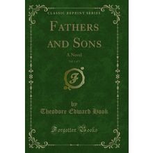 Fathers and Sons, Vol. 1 of 3: A Novel (Classic Reprint)