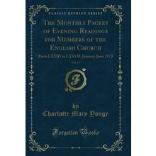 The Monthly Packet of Evening Readings for Members of the English Church, Vol