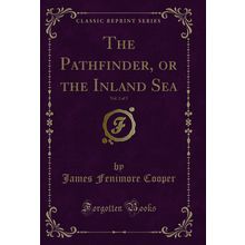 The Pathfinder, or the Inland Sea, Vol. 2 of 3 (Classic Reprint)