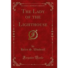 The Lady of the Lighthouse (Classic Reprint)