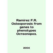 Ramirez F.R. Osteoporosis from genes to phenotypes Osteoporosis. In Russian /Ra