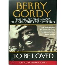 To Be Loved - The Music, the Magic, the Memories of Motown - Berry Gordy