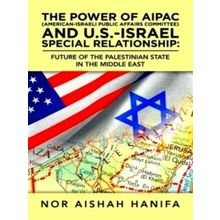 The Power of Aipac (American-Israel Public Affairs Committee) and U.S. Israel Sp