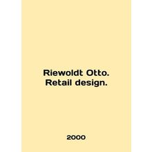 Riewoldt Otto. Retail design. In English /Riewoldt Otto. Retail design.
