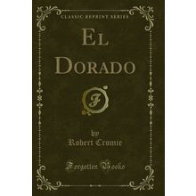 El Dorado (Classic Reprint)