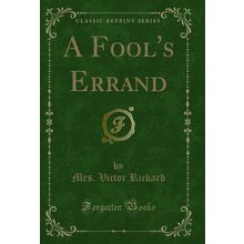 A Fool's Errand (Classic Reprint)
