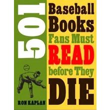 501 Baseball Books Fans Must Read Before They Die