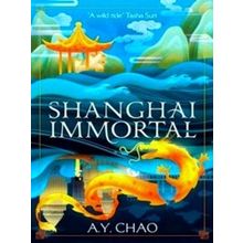 Shanghai Immortal - A.Y. Chao
