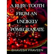 A Ruby-Tooth From An Unlikely Pomegranate