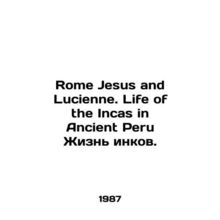 Rome Jesus and Lucienne. Life of the Incas in Ancient Peru Inca Life. In Englis