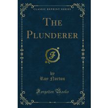 The Plunderer (Classic Reprint)