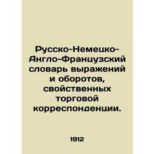 Russian-German-Anglo-French Dictionary of Expressions and Turnovations of Commer