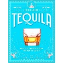 A Field Guide to Tequila