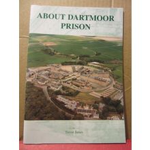 ABOUT DARTMOOR PRISON, DEVON by Trevor James 2001 30 page p/b prison history =