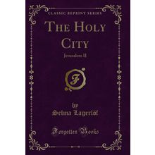 The Holy City: Jerusalem II (Classic Reprint)