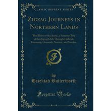 Zigzag Journeys in Northern Lands (Classic Reprint)