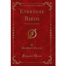 Everyday Birds: Elementary Studies (Classic Reprint)