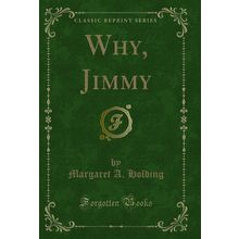 Why, Jimmy (Classic Reprint)