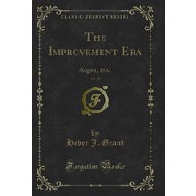 The Improvement Era, Vol. 36: August, 1933 (Classic Reprint)