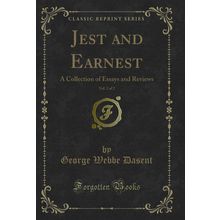 Jest and Earnest, Vol. 2 of 2: A Collection of Essays and Reviews