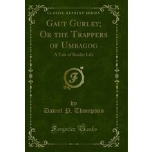 Gaut Gurley; Or the Trappers of Umbagog: A Tale of Border Life