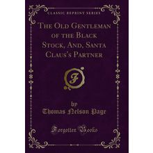 The Old Gentleman of the Black Stock, And, Santa Claus's Partner