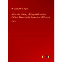 A Popular History of England from the Earliest Times to the Accession of Victori