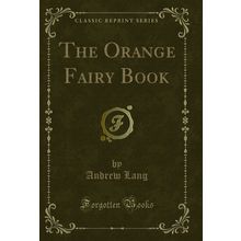 The Orange Fairy Book (Classic Reprint)