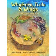 Whiskers, Tails Wings: Animal Folktales From Mexico