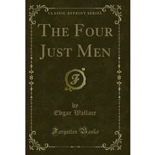 The Four Just Men (Classic Reprint)