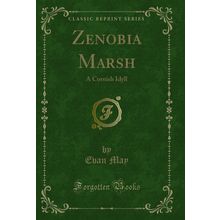 Zenobia Marsh: A Cornish Idyll (Classic Reprint)