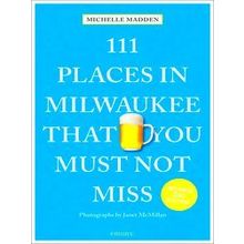 111 Places 111 Places In Milwaukee That You Must Not Miss