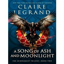 A Song of Ash and Moonlight - Claire Legrand